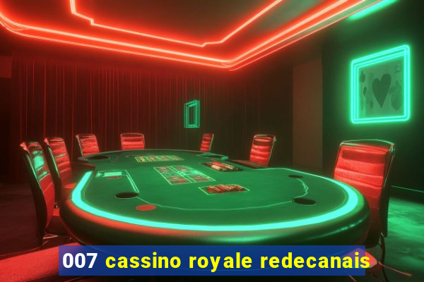 007 cassino royale redecanais